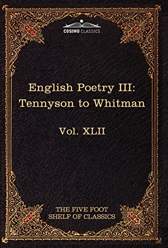 English Poetry 3: Tennyson to Whitman (62) (Five Foot Shelf of Classics) (9781616401603) by Lord Tennyson, Alfred; Whitman, Walt