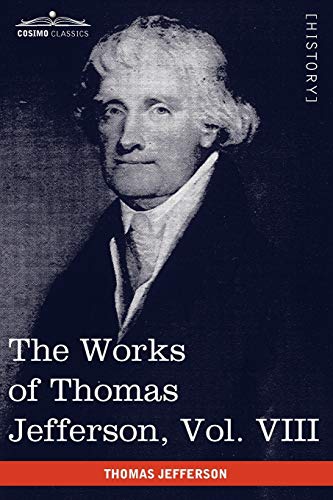 The Works of Thomas Jefferson, Vol. VIII (in 12 Volumes): Correspondence 1793-1798 (9781616402082) by Jefferson, Thomas