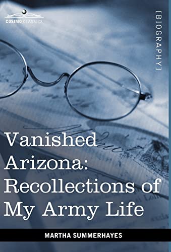 Stock image for Vanished Arizona: Recollections of My Army Life (Cosimo Classics) for sale by Bookmans