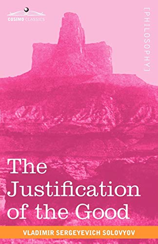 Stock image for The Justification of the Good: An Essay on Moral Philosophy for sale by Chiron Media
