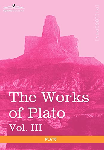 Stock image for The Works of Plato, Vol. III (in 4 Volumes): The Trial and Death of Socrates for sale by Lucky's Textbooks