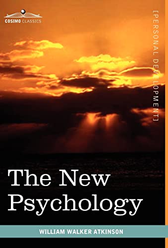 The New Psychology: Its Message, Principles and Practice - William Walker Atkinson