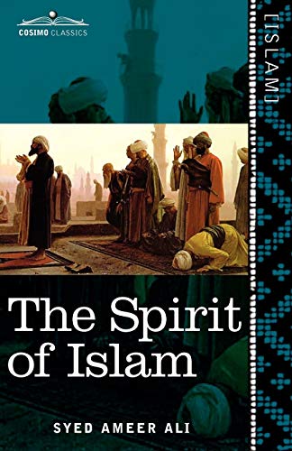 Beispielbild fr The Spirit of Islam: A History of the Evolution and Ideals of Islam zum Verkauf von Books Unplugged