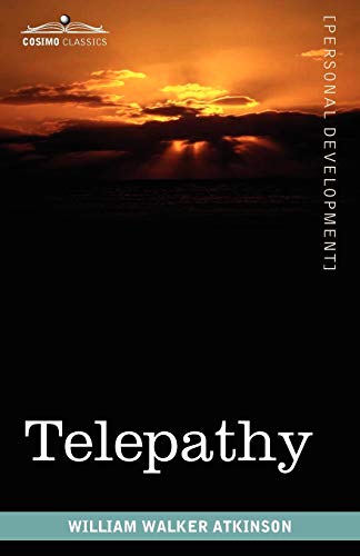 Telepathy: Its Theory, Facts, and Proof (9781616403577) by Atkinson, William Walker