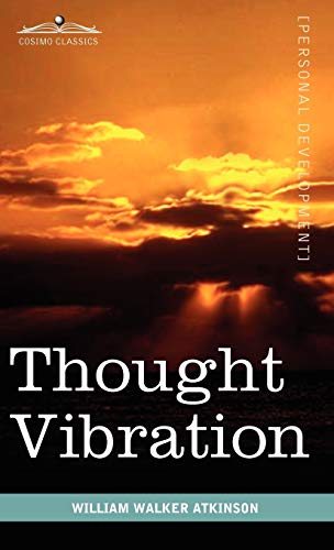 Thought Vibration or the Law of Attraction in the Thought World (9781616403744) by Atkinson, William Walker