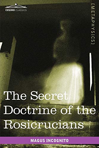 The Secret Doctrine of the Rosicrucians (Cosimo Classics) (9781616403829) by Incognito, Magus