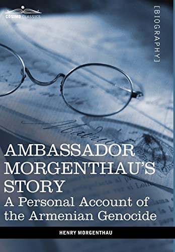 Ambassador Morgenthau's Story: A Personal Account of the Armenian Genocide (9781616403966) by Morgenthau III, Henry