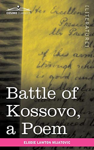 Stock image for Battle of Kossovo An Attempt to Bring Serbian National Songs about the Fall of the Serbian Empire at the Battle of Kossovo Into One Poem for sale by PBShop.store US
