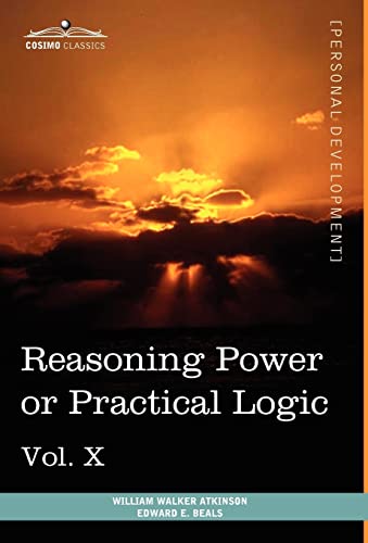 Imagen de archivo de Personal Power Books (in 12 Volumes), Vol. X: Reasoning Power or Practical Logic a la venta por Lucky's Textbooks