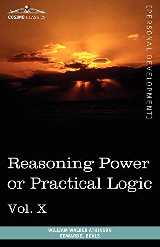 Imagen de archivo de Personal Power Books (in 12 Volumes), Vol. X: Reasoning Power or Practical Logic a la venta por Lucky's Textbooks