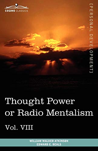 Imagen de archivo de Personal Power Books (in 12 Volumes), Vol. VIII: Thought Power or Radio Mentalism a la venta por Pulpfiction Books