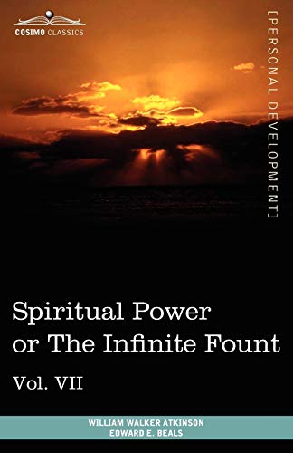 Imagen de archivo de Personal Power Books (in 12 Volumes), Vol. VII: Spiritual Power or the Infinite Fount a la venta por Pulpfiction Books