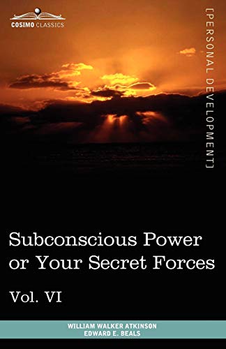 Imagen de archivo de Personal Power Books (in 12 Volumes), Vol. VI: Subconscious Power or Your Secret Forces a la venta por Pulpfiction Books