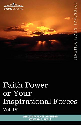 Imagen de archivo de Personal Power Books (in 12 Volumes), Vol. IV: Faith Power or Your Inspirational Forces a la venta por Pulpfiction Books