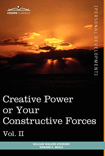 Imagen de archivo de Personal Power Books (in 12 Volumes), Vol. II: Creative Power or Your Constructive Forces a la venta por Lucky's Textbooks