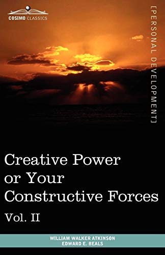 Imagen de archivo de Personal Power Books (in 12 Volumes), Vol. II: Creative Power or Your Constructive Forces a la venta por Pulpfiction Books