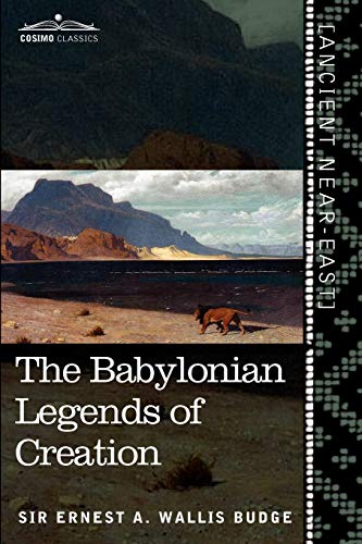 9781616404505: The Babylonian Legends of Creation: And the Fight Between Bel and the Dragon