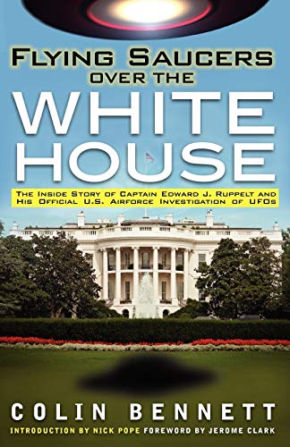 Stock image for Flying Saucers over the White House: The Inside Story of Captain Edward J. Ruppelt and His Official U.S. Airforce Investigation of UFOs for sale by GF Books, Inc.