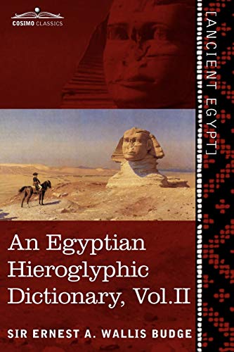 9781616404598: An Egyptian Hieroglyphic Dictionary: With an Index of English Words, King List and Geographical List With Indexes, List of Hieroglyphic Characters, Coptic and Semitic Alphabets