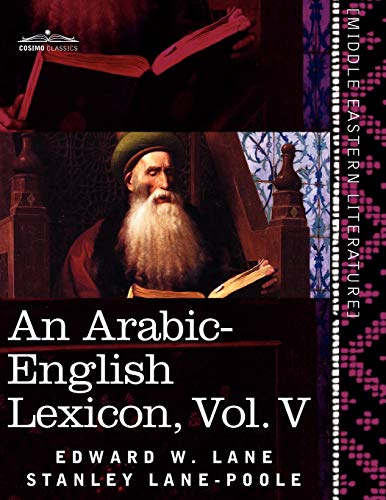 Stock image for An Arabic-English Lexicon: Derived from the Best and the Most Copious Eastern Sources (5) (Arabic and English Edition) for sale by California Books
