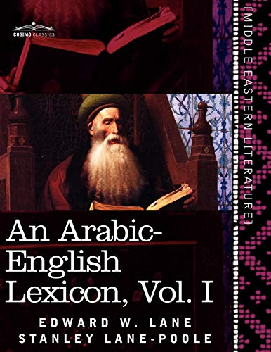 Stock image for An Arabic-english Lexicon: Derived from the best and the most copious Eastern sources (1) (Arabic and English Edition) for sale by California Books