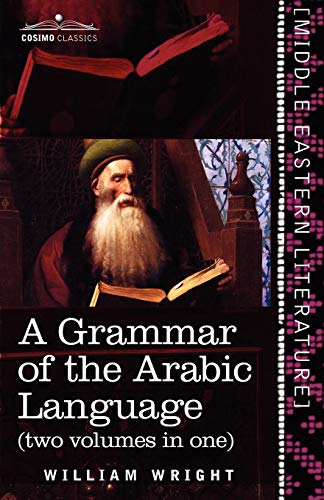 Imagen de archivo de A Grammar of the Arabic Language (Two Volumes in One) (Cosimo Classics - Middle Eastern Literature) (English and Arabic Edition) a la venta por Lucky's Textbooks