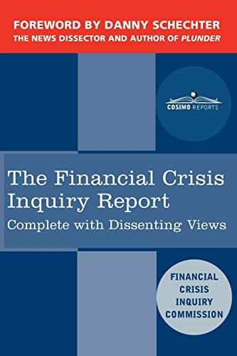 9781616405427: The Financial Crisis Inquiry Report: The Final Report of the National Commission on the Causes of the Financial and Economic Crisis in the United ... the United States, Including Dissenting Views