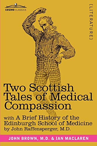 Beispielbild fr Two Scottish Tales of Medical Compassion: Rab and His Friends & a Doctor of the Old School: With a History of the Edinburgh School of Medicine zum Verkauf von ThriftBooks-Dallas