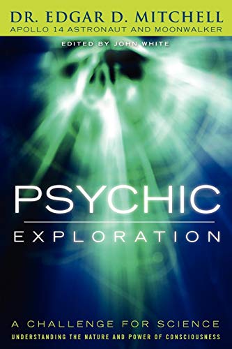Beispielbild fr Psychic Exploration: A Challenge for Science, Understanding the Nature and Power of Consciousness zum Verkauf von GF Books, Inc.