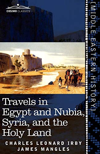 Imagen de archivo de Travels in Egypt and Nubia, Syria, and the Holy Land: Including a Journey Round the Dead Sea, and Through the Country East of the Jordan a la venta por Lucky's Textbooks