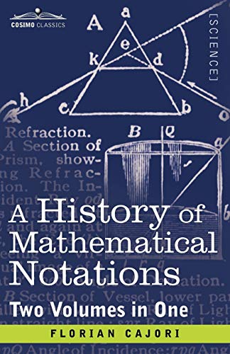 Imagen de archivo de A History of Mathematical Notations: Two Volumes in One a la venta por GF Books, Inc.