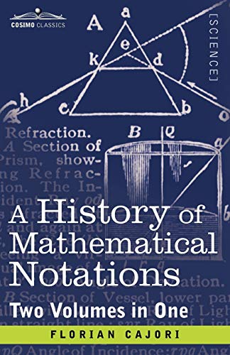 Stock image for A History of Mathematical Notations: Two Volumes in One for sale by Books Unplugged