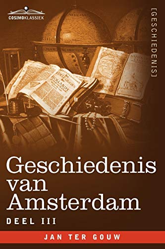Stock image for Geschiedenis van Amsterdam - Deel III - in zeven delen (Dutch Edition) for sale by Lucky's Textbooks