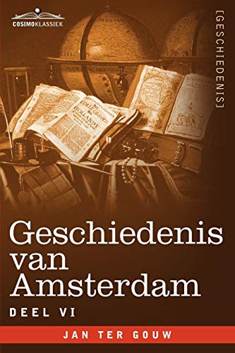 Stock image for Geschiedenis Van Amsterdam - Deel VI - In Zeven Delen (Dutch Edition) for sale by Lucky's Textbooks