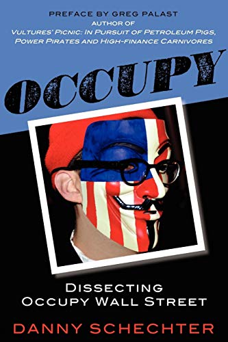 Occupy: Dissecting Occupy Wall Street (9781616407162) by Schechter, Danny