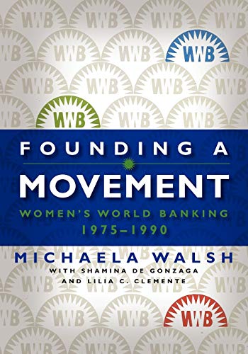 Beispielbild fr Founding a Movement : Women's World Banking, 1975-1990 zum Verkauf von Better World Books