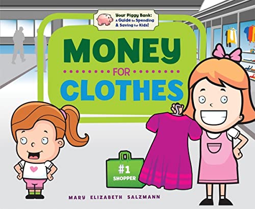 Stock image for Money for Clothes (Your Piggy Bank: a Guide to Spending & Saving for Kids!) for sale by HPB Inc.