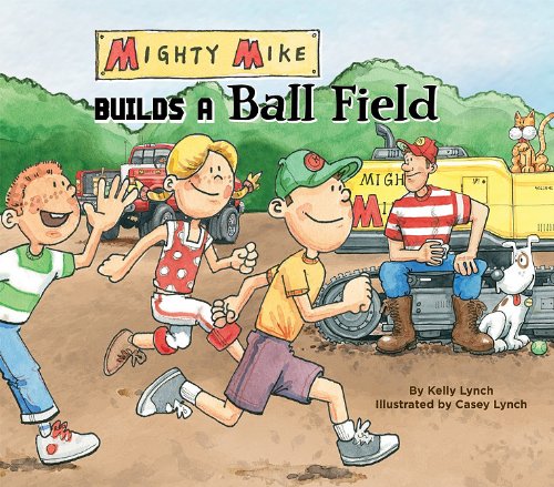 Stock image for Mighty Mike Builds a Ball Field for sale by Eatons Books and Crafts