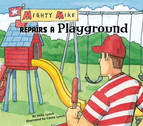 Stock image for Mighty Mike Repairs a Playground for sale by Eatons Books and Crafts