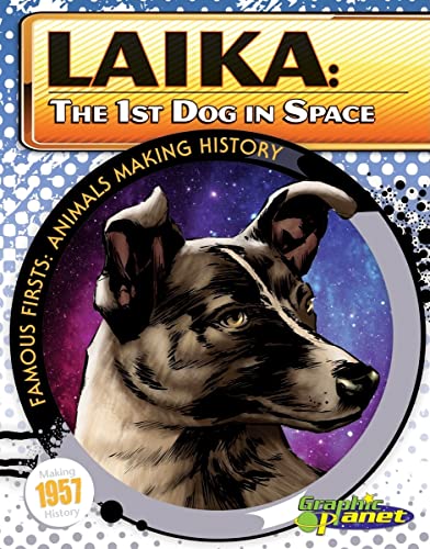 9781616416416: Laika: 1st Dog in Space: The First Dog in Space (Famous Firsts: Animals Making History)