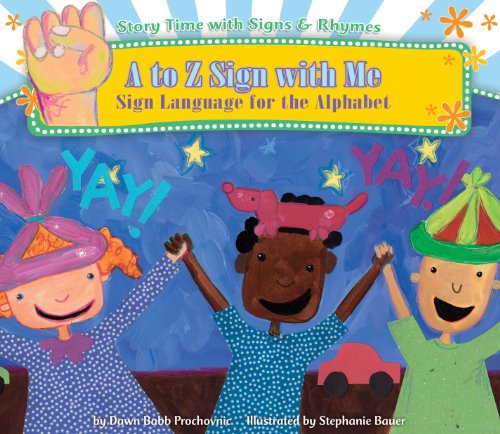 Imagen de archivo de A to Z Sign With Me: Sign Language for the Alphabet (Story Time With Signs & Rhymes) a la venta por Irish Booksellers