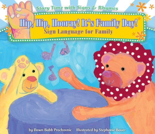 Beispielbild fr Hip, Hip, Hooray! It's Family Day!: Sign Language for Family (Story Time With Signs & Rhymes) zum Verkauf von HPB-Emerald