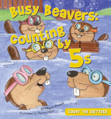 Beispielbild fr Busy Beavers: Counting by 5s (Count the Critters) zum Verkauf von Jenson Books Inc
