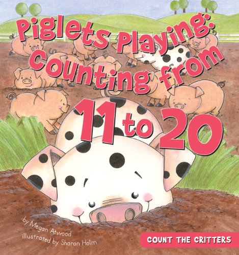 Beispielbild fr Piglets Playing: Counting from 11 to 20 (Count the Critters) zum Verkauf von Irish Booksellers