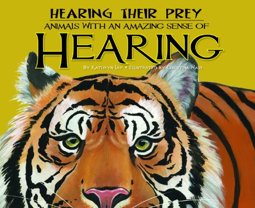 Stock image for Hearing Their Prey : Animals with an Amazing Sense of Hearing for sale by Better World Books