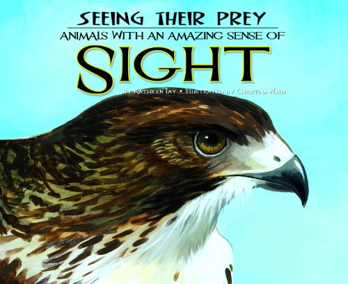 9781616418670: Seeing Their Prey: Animals With an Amazing Sense of Sight (Sensing Their Prey)