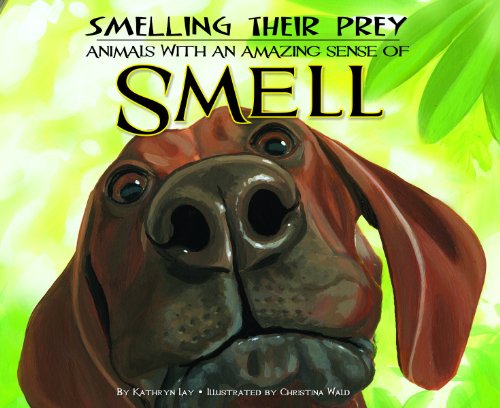 9781616418687: Smelling Their Prey: Animals With an Amazing Sense of Smell