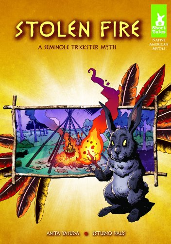 Stock image for Stolen Fire: A Seminole Trickster Myth (Short Tales Native American Myths) for sale by Bookmonger.Ltd