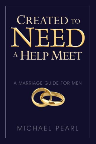 Beispielbild fr Created To Need A Help Meet: A Marriage Guide For Men zum Verkauf von BooksRun