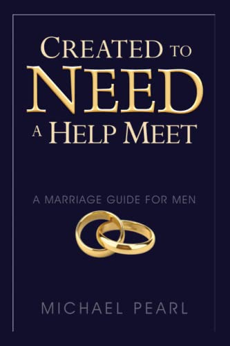 Imagen de archivo de Created To Need A Help Meet: A Marriage Guide For Men a la venta por BooksRun